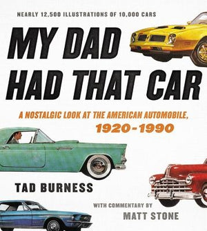 My Dad Had That Car: A Nostalgic Look at the American Automobile, 1920-1990 by Burness, Tad