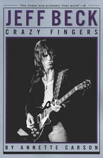 Jeff Beck: Crazy Fingers by Carson, Annette