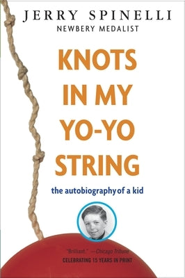 Knots in My Yo-Yo String: The Autobiography of a Kid by Spinelli, Jerry