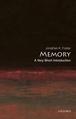 Memory: A Very Short Introduction by Foster, Jonathan K.