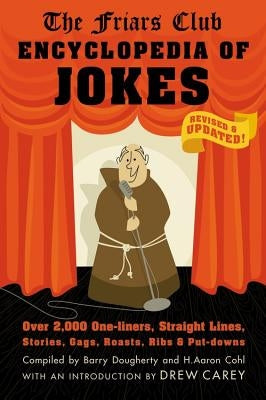 Friars Club Encyclopedia of Jokes: Revised and Updated! Over 2,000 One-Liners, Straight Lines, Stories, Gags, Roasts, Ribs, and Put-Downs by Dougherty, Barry