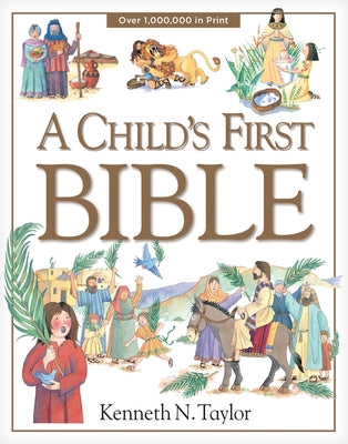 A Child's First Bible by Taylor, Kenneth N.