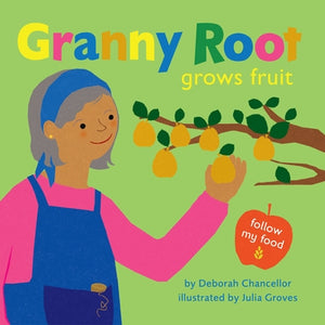 Granny Root Grows Fruit by Chancellor, Deborah