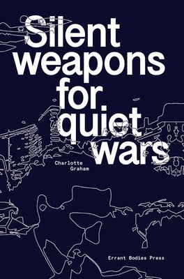 Silent Weapons for Quiet Wars by Graham, Charlotte