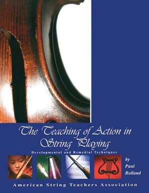 The Teaching of Action in String Playing by Rolland, Paul