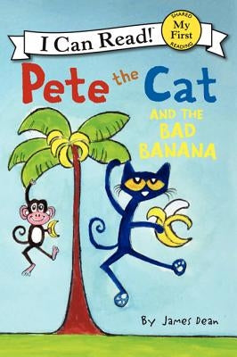 Pete the Cat and the Bad Banana by Dean, James