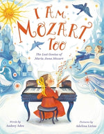 I Am Mozart, Too: The Lost Genius of Maria Anna Mozart by Ades, Audrey