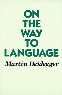 On the Way to Language by Heidegger, Martin