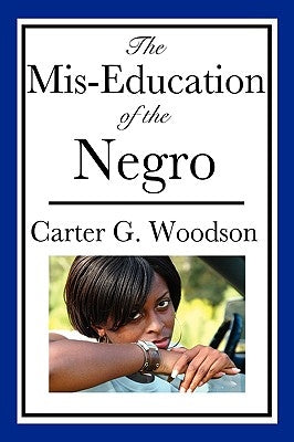 The Mis-Education of the Negro by Woodson, Carter G.