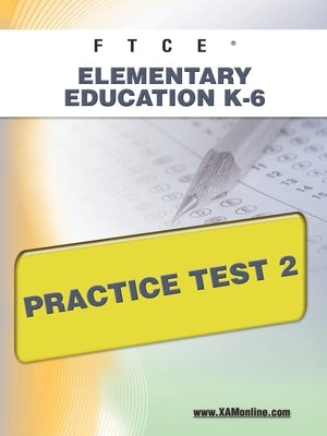 FTCE Elementary Education K-6 Practice Test 2 by Wynne, Sharon A.