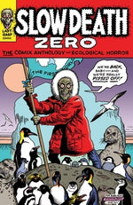 Slow Death Zero: The Comix Anthology of Ecological Horror by Cooke, Jon B.