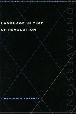 Language in Time of Revolution by Harshav, Benjamin