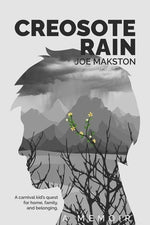 Creosote Rain: A carnival kid's quest for home, family, and belonging. by Makston, Joe