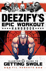 Deezify's Epic Workout Handbook: An Illustrated Guide to Getting Swole by Ruberto, Fil