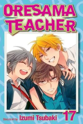 Oresama Teacher, Vol. 17 by Tsubaki, Izumi