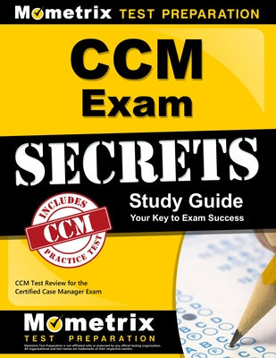 CCM Exam Secrets Study Guide: CCM Test Review for the Certified Case Manager Exam by Mometrix Case Management Certification T