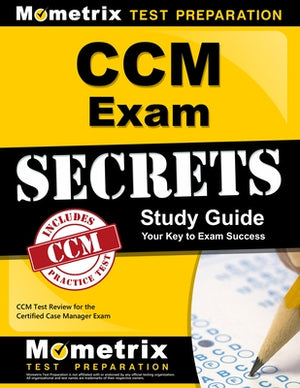 CCM Exam Secrets Study Guide: CCM Test Review for the Certified Case Manager Exam by Mometrix Case Management Certification T