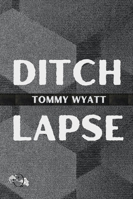 Ditchlapse / [Really Afraid] by Wyatt, Tommy