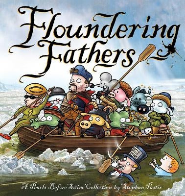 Floundering Fathers: A Pearls Before Swine Collection by Pastis, Stephan