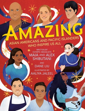 Amazing: Asian Americans and Pacific Islanders Who Inspire Us All by Shibutani, Maia