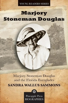 Marjory Stoneman Douglas and the Florida Everglades by Sammons, Sandra