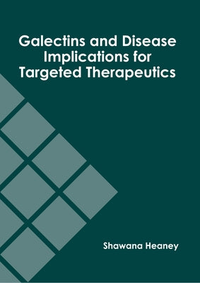 Galectins and Disease Implications for Targeted Therapeutics by Heaney, Shawana