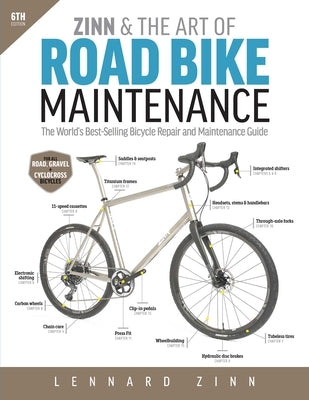 Zinn & the Art of Road Bike Maintenance: The World's Best-Selling Bicycle Repair and Maintenance Guide, 6th Edition by Zinn, Lennard