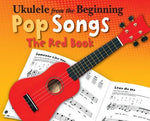 Ukulele from the Beginning - Pop Songs: The Red Book by Hal Leonard Corp