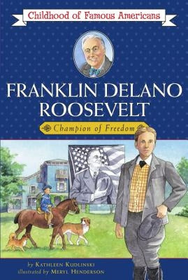 Franklin Delano Roosevelt: Champion of Freedom by Kudlinski, Kathleen