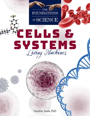 Cells and Systems: Living Machines by Ayala, Heather