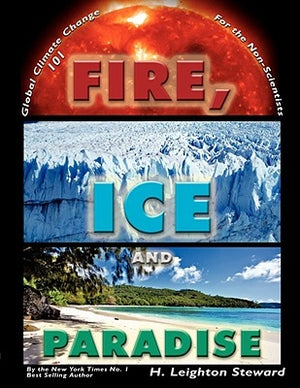 Fire, Ice, and Paradise by Steward, H. Leighton