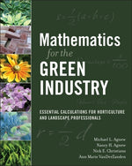 Mathematics for the Green Industry: Essential Calculations for Horticulture and Landscape Professionals by Agnew, Michael L.