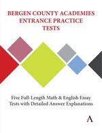 Bergen County Academies Entrance Practice Tests: Five Full-Length Math and English Essay Tests with Detailed Answer Explanations by Learning, Accel