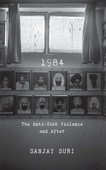 1984: The Anti-Sikh Riots and After by Suri, Sanjay