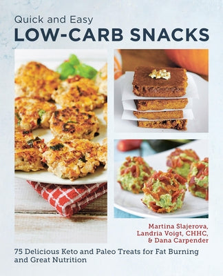 Quick and Easy Low Carb Snacks: 75 Delicious Keto and Paleo Treats for Fat Burning and Great Nutrition by Slajerova, Martina