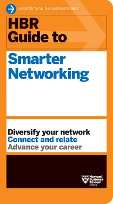 HBR Guide to Smarter Networking (HBR Guide Series) by Harvard Business Review Press