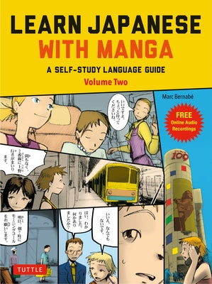 Learn Japanese with Manga Volume Two: A Self-Study Language Guide (Free Online Audio) by Bernabe, Marc