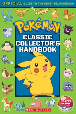 Classic Collector's Handbook: An Official Guide to the First 151 Pokémon (Pokémon) by Watson, Silje