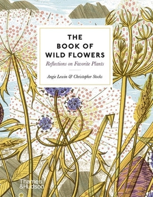 The Book of Wild Flowers: Reflections on Favorite Plants by Lewin, Angie