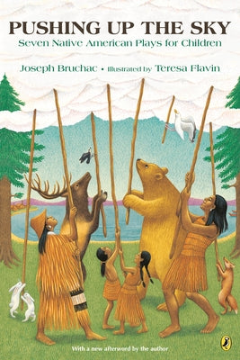 Pushing Up the Sky: Seven Native American Plays for Children by Bruchac, Joseph