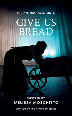 Give Us Bread by Moschitto, Melissa