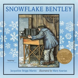 Snowflake Bentley: A Caldecott Award Winner by Martin, Jacqueline Briggs