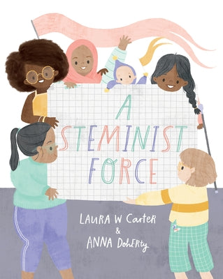 A Steminist Force: A Stem Picture Book for Girls by Carter, Laura