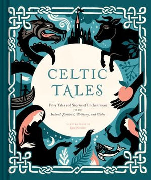 Celtic Tales: Fairy Tales and Stories of Enchantment from Ireland, Scotland, Brittany, and Wales by Forrester, Kate