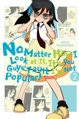 No Matter How I Look at It, It's You Guys' Fault I'm Not Popular!, Vol. 2 by Tanigawa, Nico