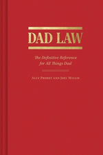 Dad Law: The Definitive Reference for All Things Dad by Probst, Ally