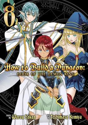 How to Build a Dungeon: Book of the Demon King Vol. 8 by Warau, Yakan