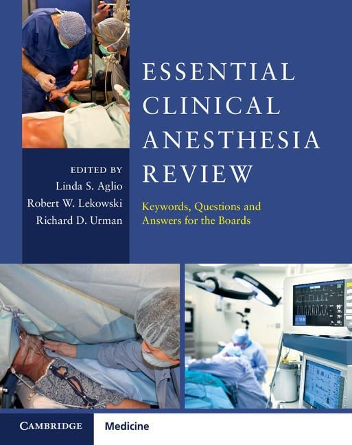 Essential Clinical Anesthesia Review: Keywords, Questions and Answers for the Boards by Aglio, Linda S.