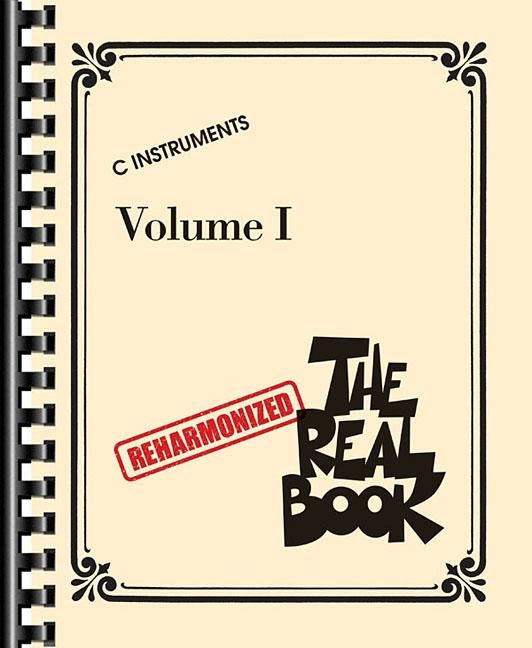 The Reharmonized Real Book - Volume 1: C Instruments: Arranged by Jack Grassel by Hal Leonard Corp