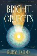 Bright Objects by Todd, Ruby